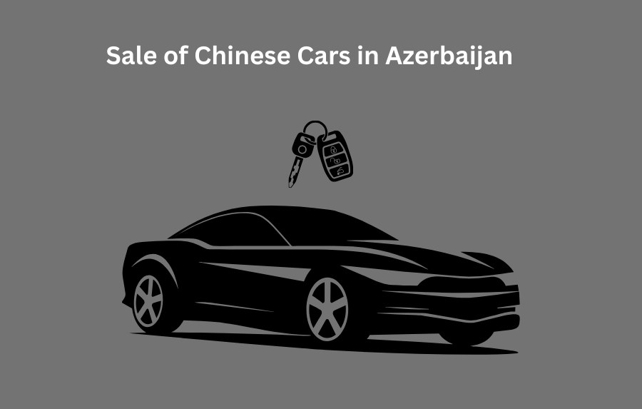 Sale of Chinese Cars in Azerbaijan